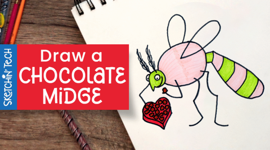 DRAW A CHOCOLATE MIDGE WITH THE SKETCHIN’ TECH