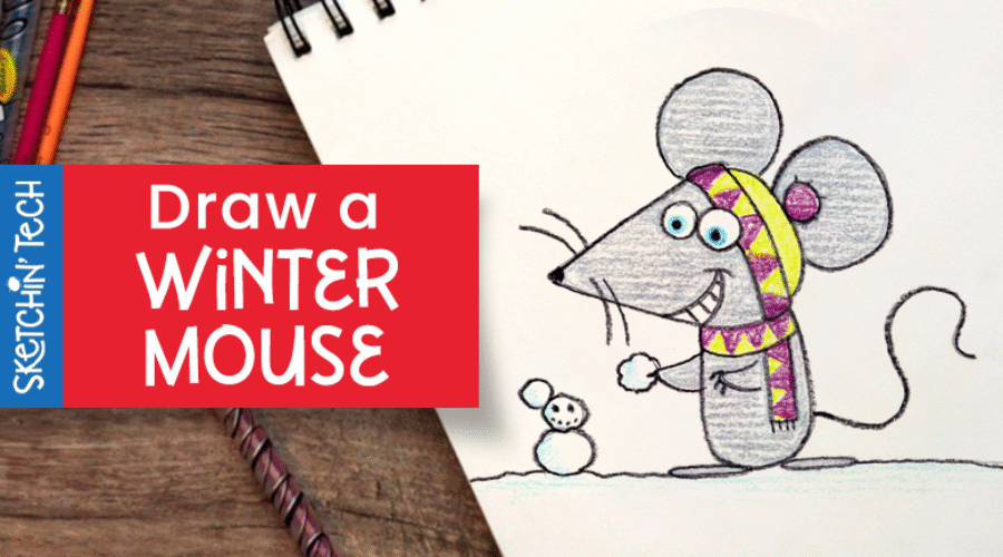 DRAW A WINTER MOUSE WITH THE SKETCHIN’ TECH
