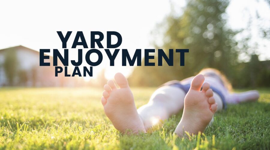 Yard Enjoyment Plan